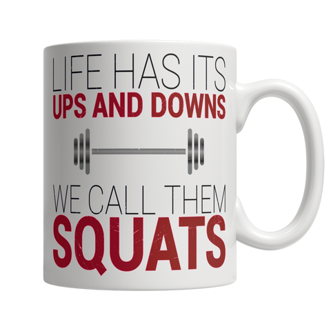 Life Has Its Ups And Downs We Call Them Squats